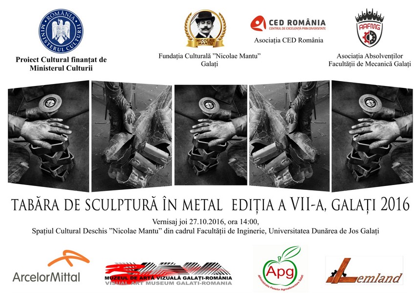 Afiș pentru Tabăra de Sculptură în Metal, ediția a VII-a, Galați 2016, organizată de Fundația Culturală ‘Nicolae Mantu’, Asociația CED România și Universitatea Dunărea de Jos, cu imagini alb-negru din timpul lucrului cu metal și logourile partenerilor.